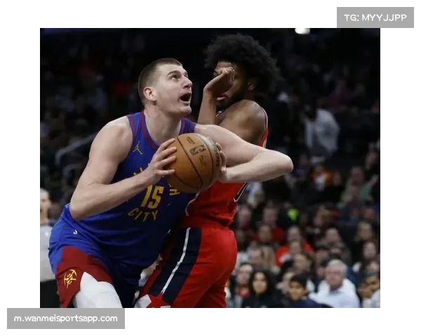 约基奇三节轰下三双掘金掌控局势稳握两位数领先优势 约基奇三节轰下三双掘金掌控局势稳握两位数领先优势